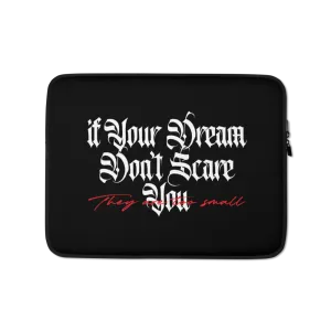 If your dream don't scare you, they are too small Laptop Sleeve