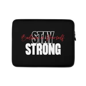 Stay Strong, Believe in Yourself Laptop Sleeve