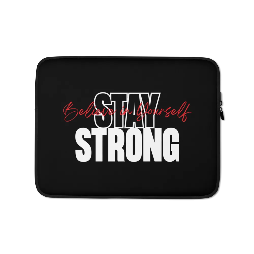 Stay Strong, Believe in Yourself Laptop Sleeve