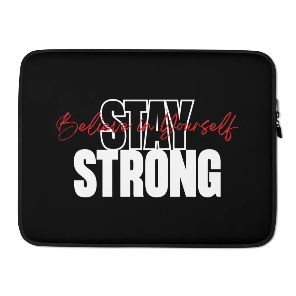 Stay Strong, Believe in Yourself Laptop Sleeve